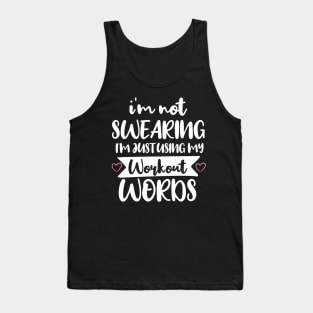 Funny I'm Not Swearing I'm Just Using My Workout Words Tank Top